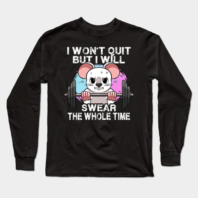 I Won't Quit But I'll Swear The Whole Time Gym Rat Gym Bro Long Sleeve T-Shirt by MerchBeastStudio